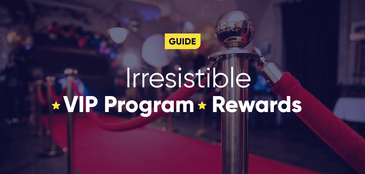 VIP Program: How to Create Irresistible Loyalty Program Rewards