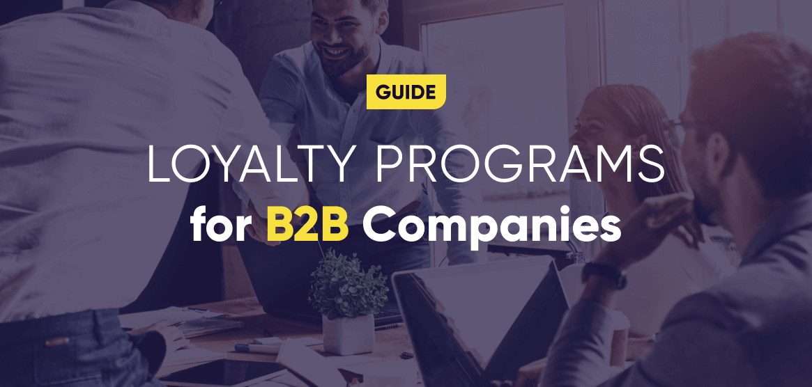 B2B Loyalty Programs: A Comprehensive Guide (2021)