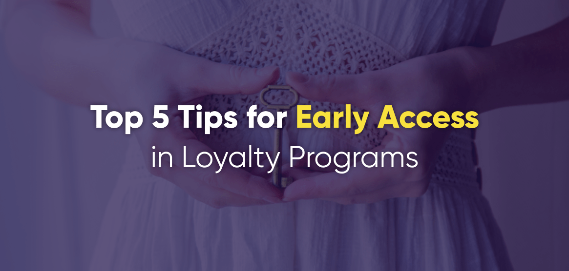 5 Ways to Enhance Your Loyalty Program Using Early Access
