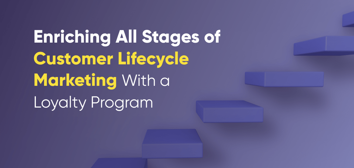 How to Enhance Lifecycle Marketing With Loyalty Programs